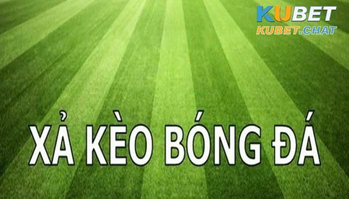 Xả kèo là đặt ngược lại với kèo trước đó