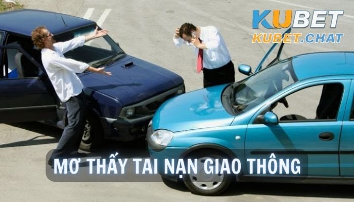 Mơ thấy tai nạn giao thông đem đến 10 tài lộc đến bạn